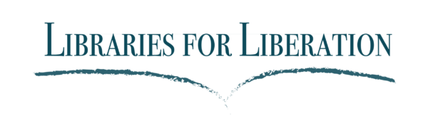 Libraries for Liberation